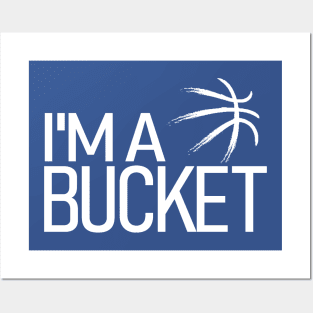 I'm a Bucket Posters and Art